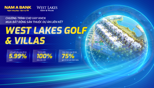ƯU ĐÃI VAY MUA BẤT ĐỘNG SẢN DỰ ÁN WEST LAKES GOLF & VILLAS