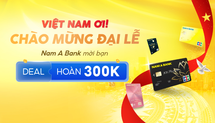 KÈO NGÀY LỄ, QUẸT LÀ HỜI CÙNG THẺ TÍN DỤNG NAM A BANK