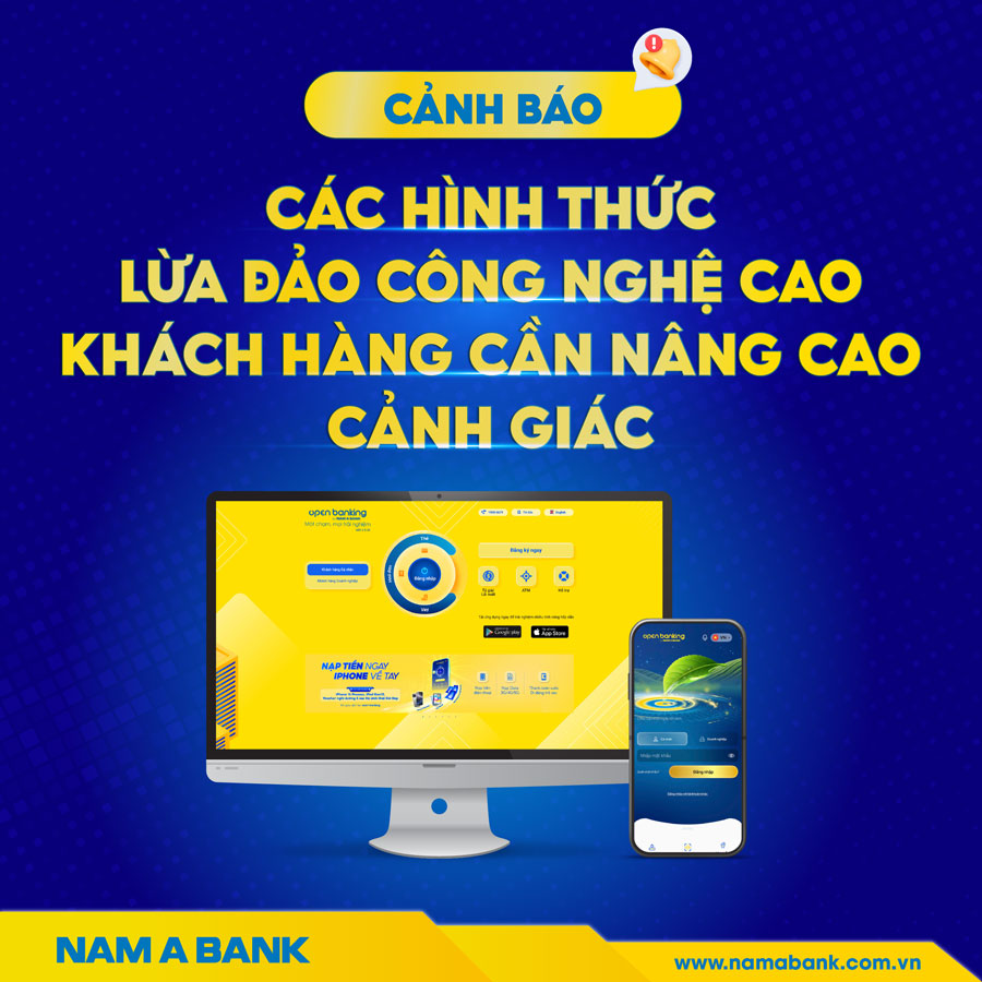 CẢNH BÁO CÁC HÌNH THỨC LỪA ĐẢO CÔNG NGHỆ CAO - KHÁCH HÀNG CẦN NÂNG CAO CẢNH GIÁC